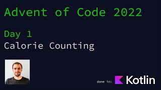 Advent of Code 2022 - Day 1: Calorie Counting done in Kotlin