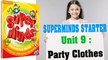 SUPER MINDS STARTER - UNIT 9: PARTY CLOTHES  ( Full VIDEO-SONG-GAME ) Kiwi English