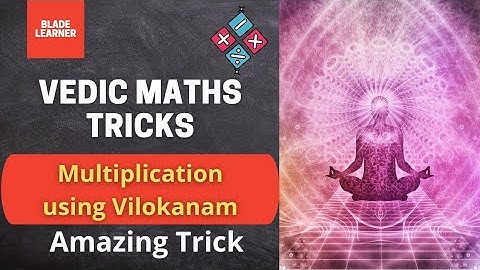 L30 | Vedic Math Course | Multiplication Using Vilokanam  | Fast Calculation | Blade learner K12