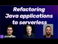 Refactoring java applications to serverless  serverless office hours