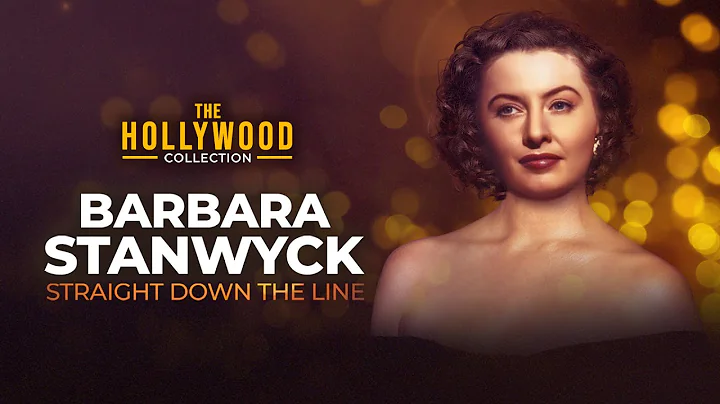 Barbara Stanwyck: Straight Down The Line | The Hol...