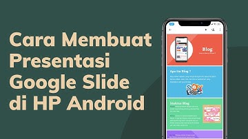 CARA MEMBUAT PRESENTASI GOOGLE SLIDE DI HP ANDROID