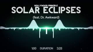 Hollywood Principle - Solar Eclipses (feat. Dr. Awkward)