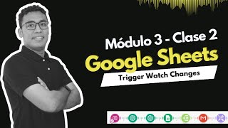 Módulo 3 - Clase 2 | Qué es el Trigger Watch Changes de Sheets en Make - Curso Automatiza con Yei