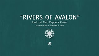 Ivanwebstudio Bandhub Friends - Rivers Of Avalon Red Hot Chili Peppers Cover