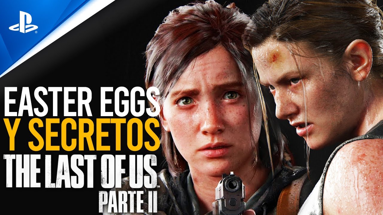The Last of Us Parte II - Easter Eggs y Secretos | Conexión PlayStation ...