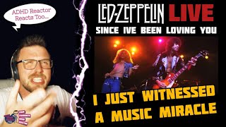 LED ZEPPELIN - SINCE I'VE BEEN LOVING YOU *LIVE* (ADHD Reaction) | I JUST WITNESSED A MUSIC MIRACLE