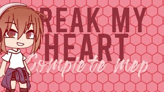 Break My Heart || Complete-ish MEP