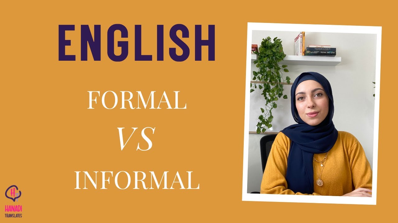 Formal VS Informal English... What is the Difference! الانجليزية الرسمية وغير الرسمية