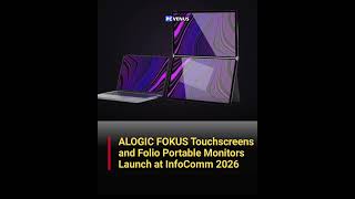 ALOGIC Unveils Fokus Touchscreens and Folio Monitors at InfoComm