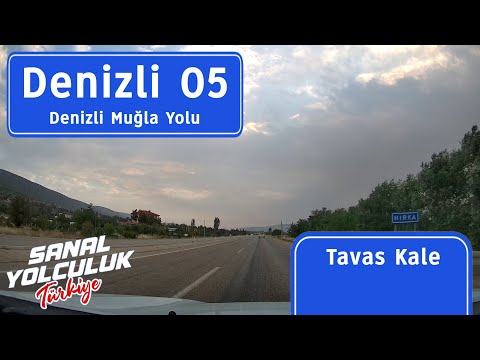 Denizli 05: Denizli Muğla Yolu - Tavas'dan Kale'ye