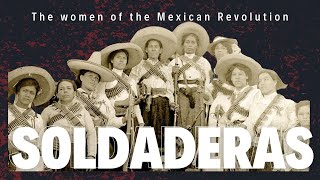 The women of the Mexican Revolution: Soldaderas