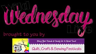Wild Wednesday Live Presented by Quilt, Craft & Sew Festivals - Jan. 6, 2021