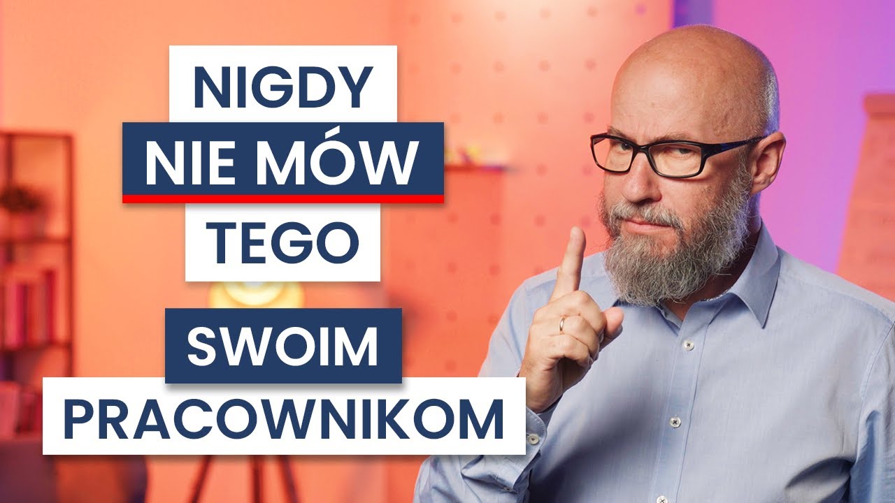 ZAKAZANE zwroty w pracy LIDERA. 8 komunikacyjnych PUŁAPEK