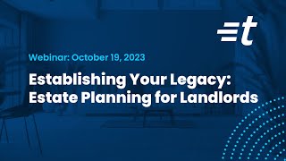 Establishing Your Legacy: Estate Planning for Landlords | A TurboTenant Webinar