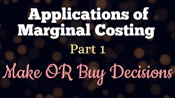 Applications of Marginal Costing|| Part 1|| Make or Buy Decisions||B. Com, M. Com|| Solved problems