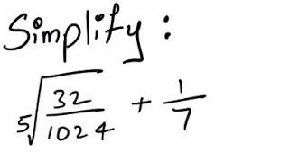Radicals: Simplify [5]√(32/1024) + 1/7