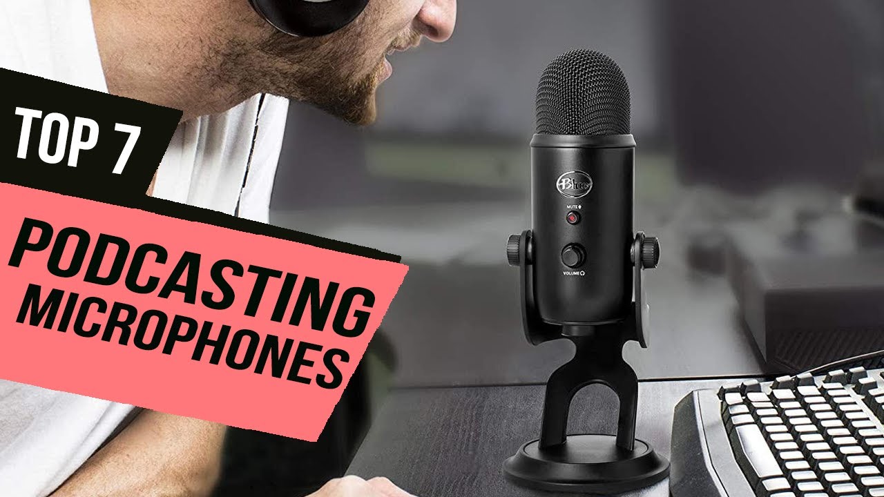 Best Podcasting Microphones of 2020 [Top 7 Picks]