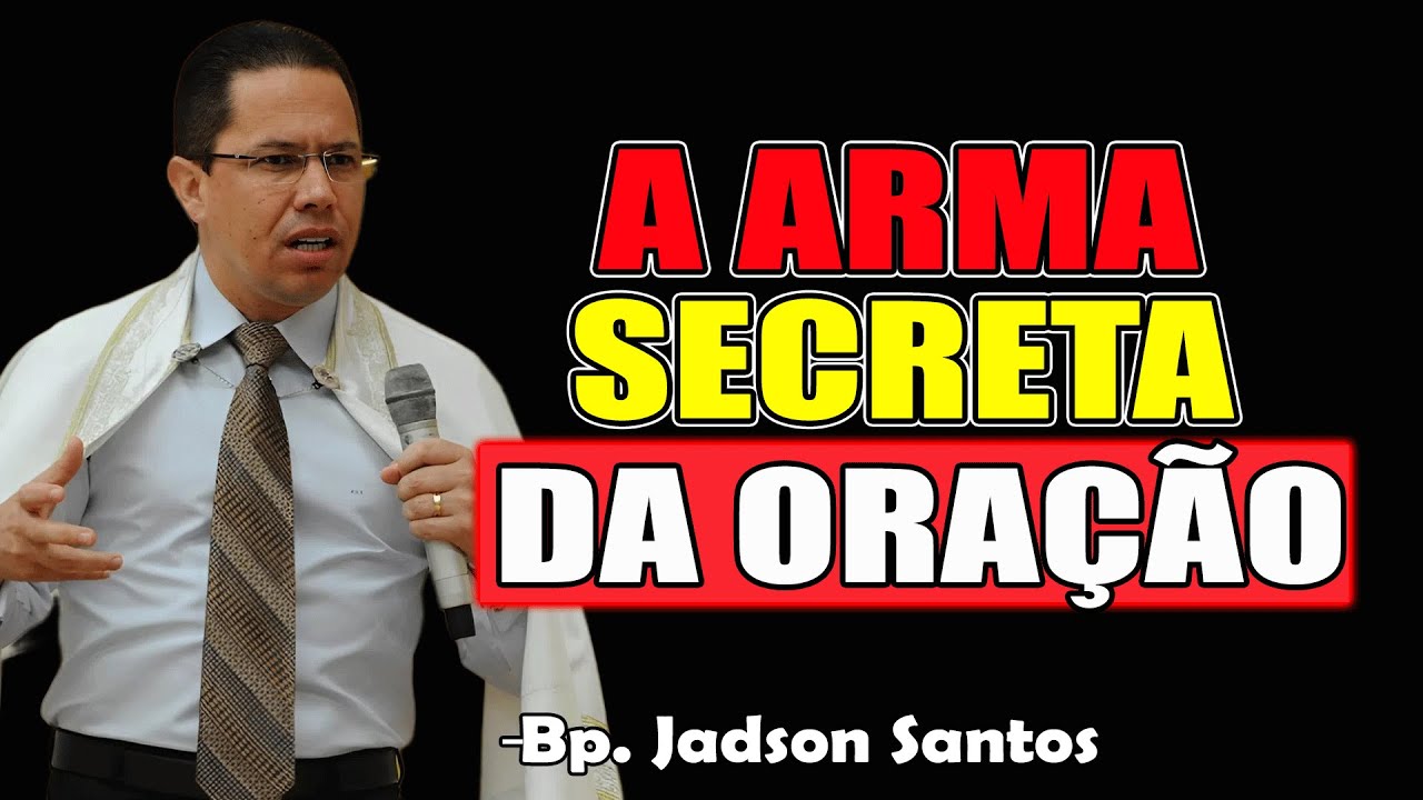 O Segredo Explosivo Da Oração Revelado - Bispo Jadson Santos 2025