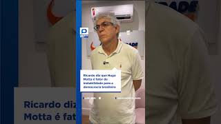 Ricardo diz que Hugo Motta é fator de instabilidade para democracia brasileira