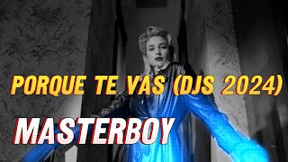 Masterboy - Porque te vas (djs 2024)