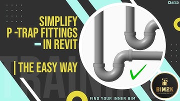 BIM Hacks: Simplify P-Trap Fittings in Revit | 4K Tutorial