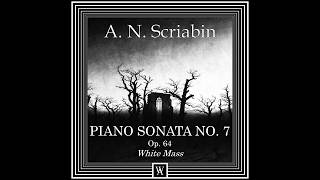 Scriabin: Piano Sonata No. 7, Op. 64, "White Mass" | Score (1st Version)