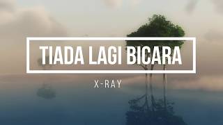 Video thumbnail of "X-RAY - Tiada Lagi Bicara (HQ Audio)"