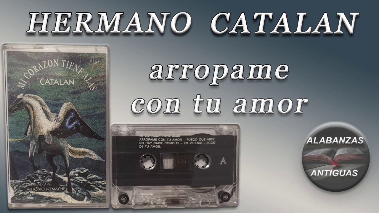 hermano catalan | ARROPAME CON TU AMOR | alabanzas antiguas