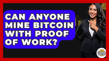 Can Anyone Mine Bitcoin With Proof Of Work? - CryptoBasics360.com