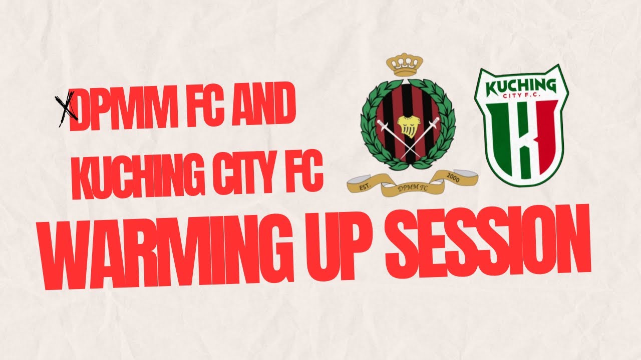 Pre-Match Warm-Up | DPMM FC vs Kuching City FC