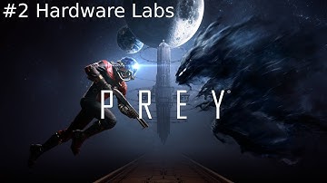 Prey Walkthrough Part 2 | Hardware Labs | No Commentary 4k 60FPS