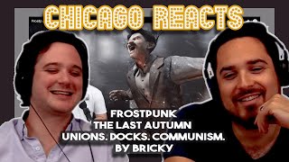 Frostpunk - The Last Autumn - Unions,  Docks,  Communism  By Bricky | First Chicago Reacts