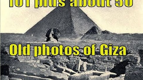 Old Black and White & Sepia photographs of the Giza Pyramids, Temples and Sphinx