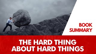 The Hard Thing About Hard Things by Ben Horowitz - Book Summary