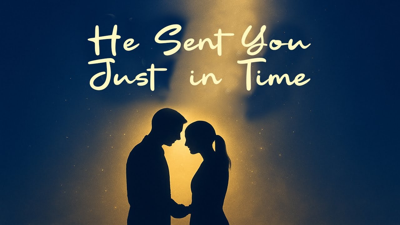 He Sent You Just in Time (LYRICS) | Godly Love Song for Lovers | Love Guided by God’s Timing