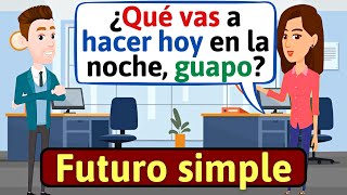 APRENDE ESPAÑOL: Futuro Simple en Español | Conversaciones para aprender español - LEARN SPANISH