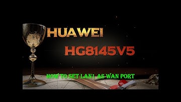 HOW TO CHANGE LAN PORT TO WAN PORT IN HUAWEI HG8145V5 | SAFARICOM HOME FIBRE ROUTER |101% WORKING