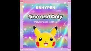 ENHYPEN (엔하이픈) - One and Only (PIKA PIKA Remix) [Audio]