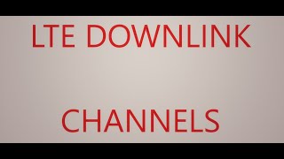 LTE Downlink channels
