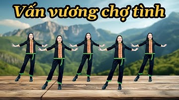 VẤN VƯƠNG CHỢ TÌNH - ZUMBA DANCE / DÂN VŨ