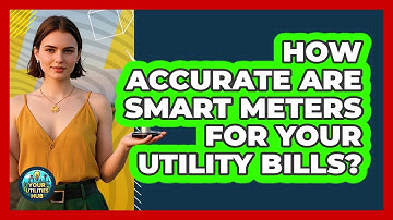 How Accurate Are Smart Meters For Your Utility Bills? - Your Utilities Hub