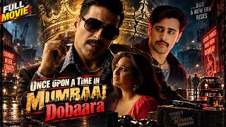 Once Upon A Time In Mumbaai Dobaara Full 4K Movie | Akshay Kumar, Imran Khan | Mumbai Crime World