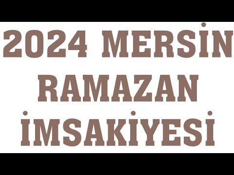2024 Mersin Ramazan İmsakiyesi - İftar Saatleri Sahur Vakti