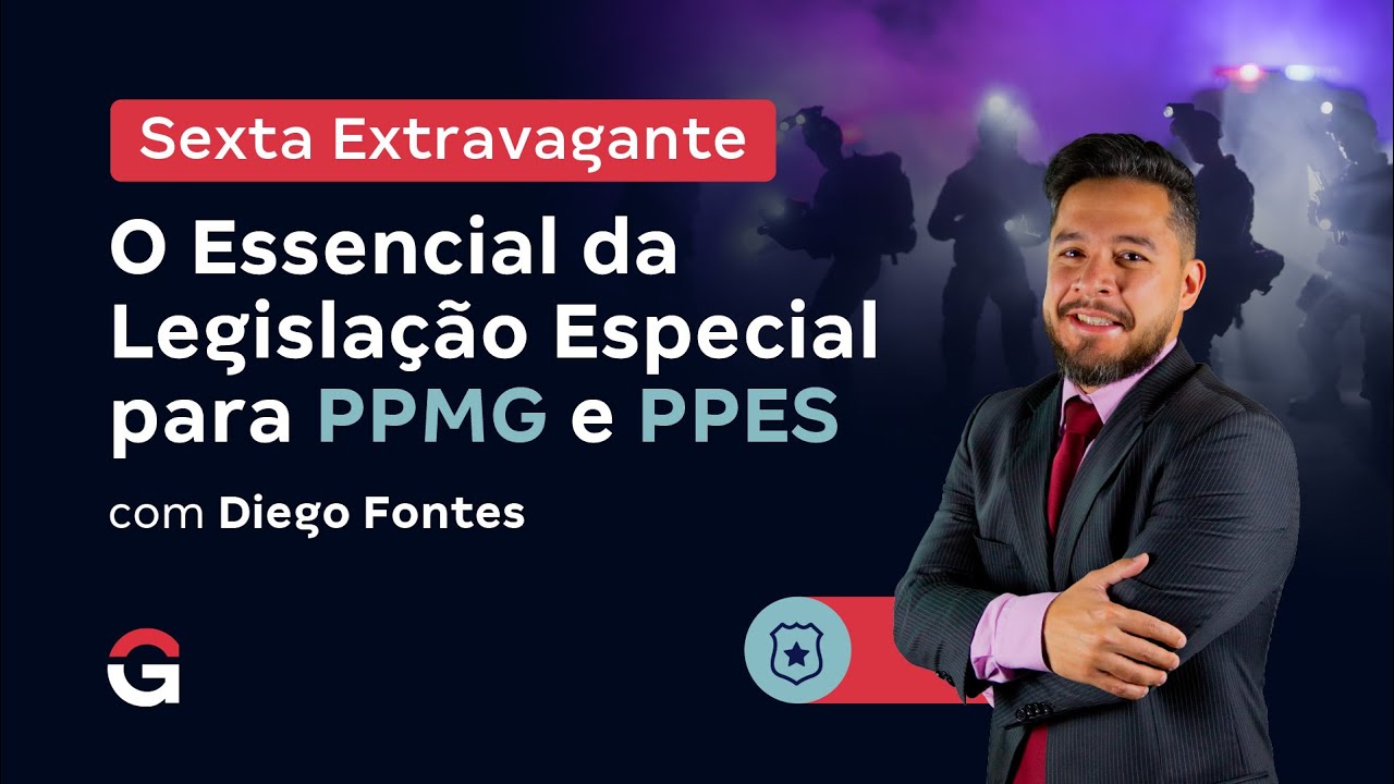 Sexta Extravagante | O Essencial da Legislação Especial para PPMG e PPES com Diego Fontes