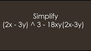 Simplify (2x - 3y) ^ 3 - 18xy(2x-3y)