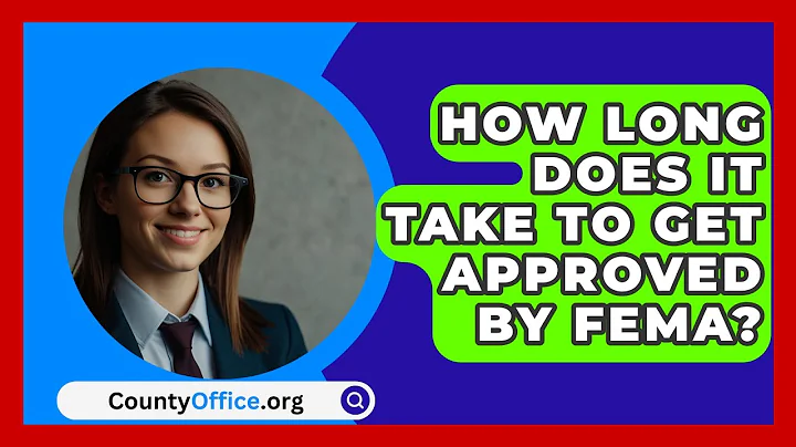 How Long Does It Take To Get Approved By FEMA? - CountyOffice.org