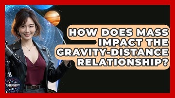 How Does Mass Impact The Gravity-distance Relationship? - Astronomy Made Simple