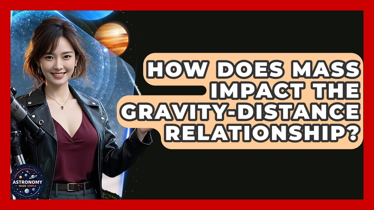 How Does Mass Impact The Gravity-distance Relationship? - Astronomy Made Simple