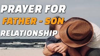 Prayer For Father And Son Relationships - Prayer For My Son - Dad and Son Prayer